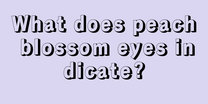 What does peach blossom eyes indicate?