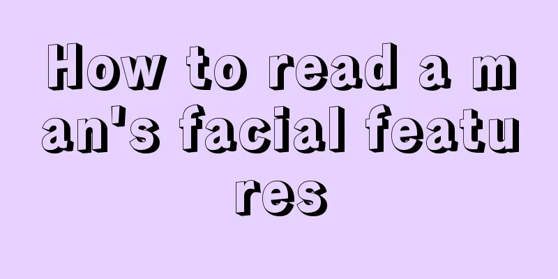 How to read a man's facial features