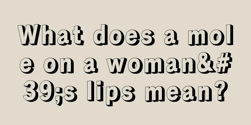 What does a mole on a woman's lips mean?
