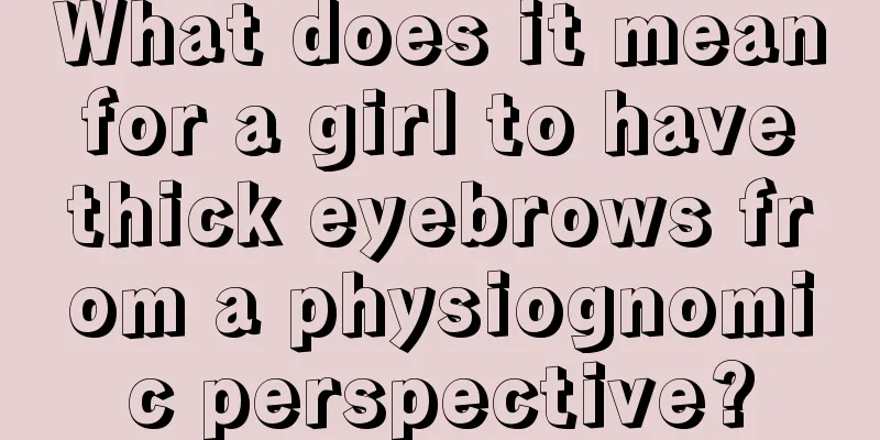 What does it mean for a girl to have thick eyebrows from a physiognomic perspective?