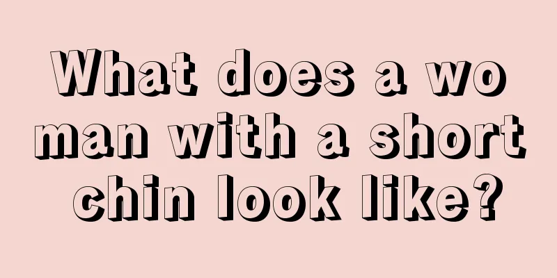 What does a woman with a short chin look like?