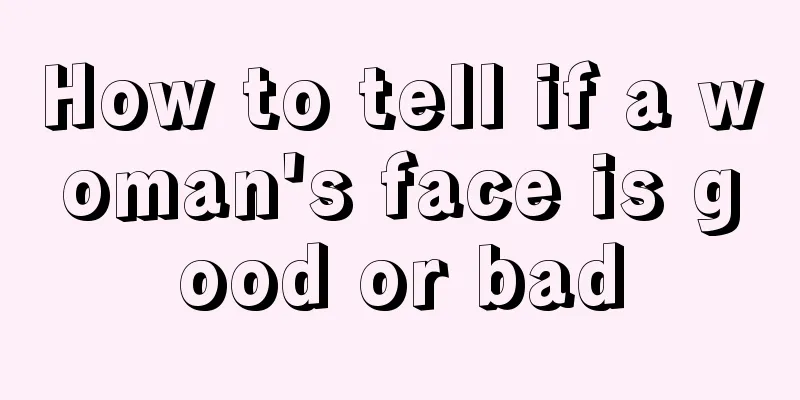 How to tell if a woman's face is good or bad