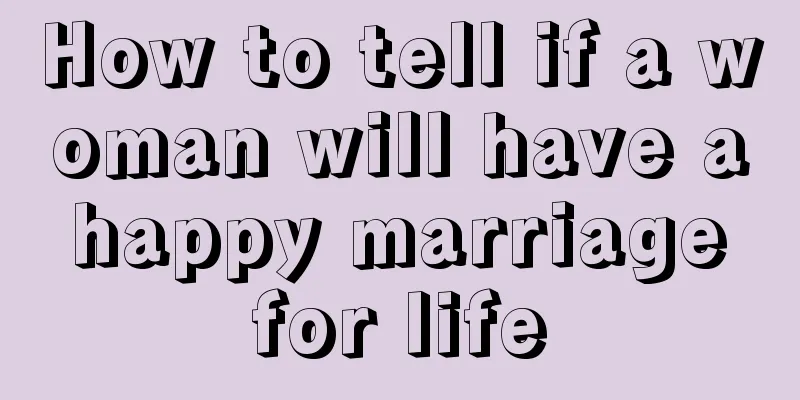 How to tell if a woman will have a happy marriage for life