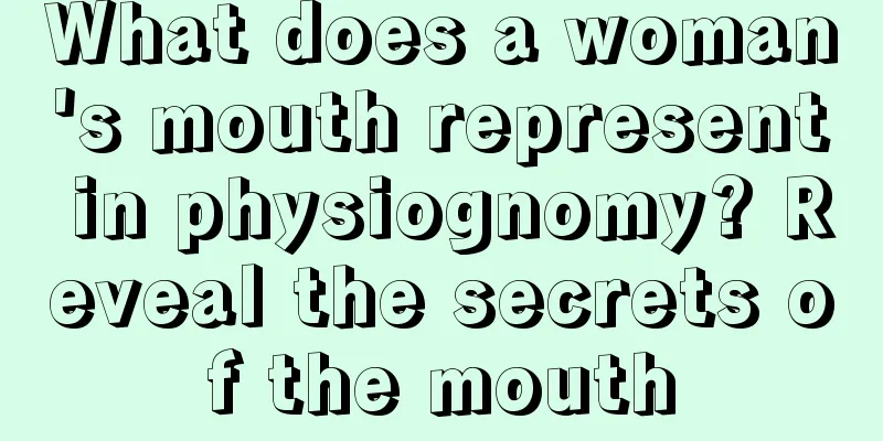 What does a woman's mouth represent in physiognomy? Reveal the secrets of the mouth