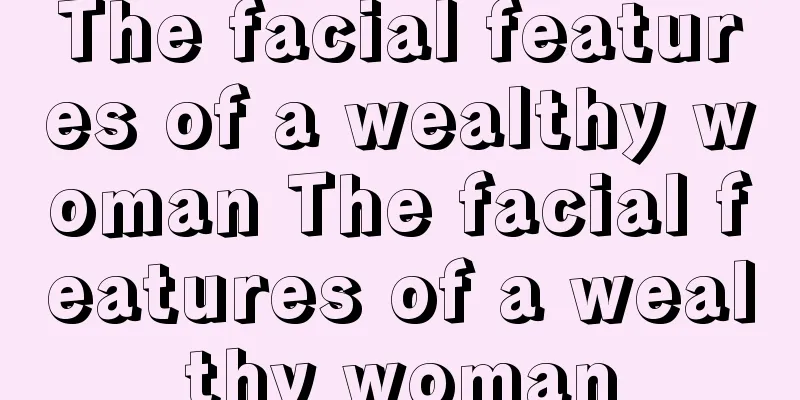 The facial features of a wealthy woman The facial features of a wealthy woman
