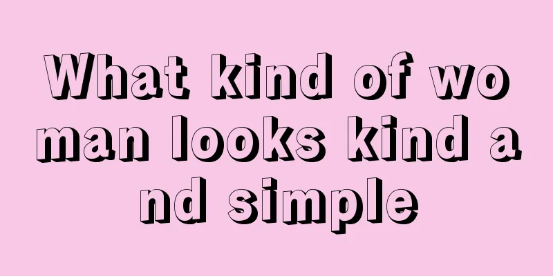 What kind of woman looks kind and simple