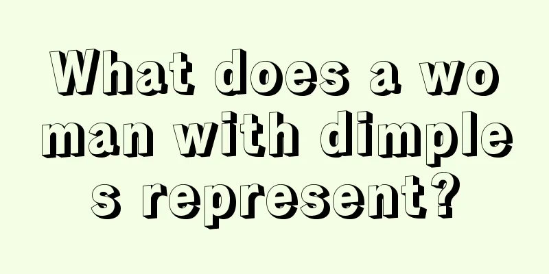 What does a woman with dimples represent?
