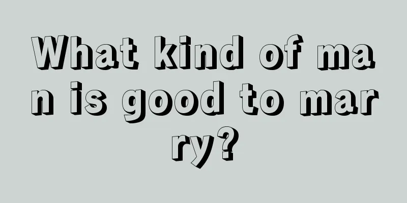 What kind of man is good to marry?