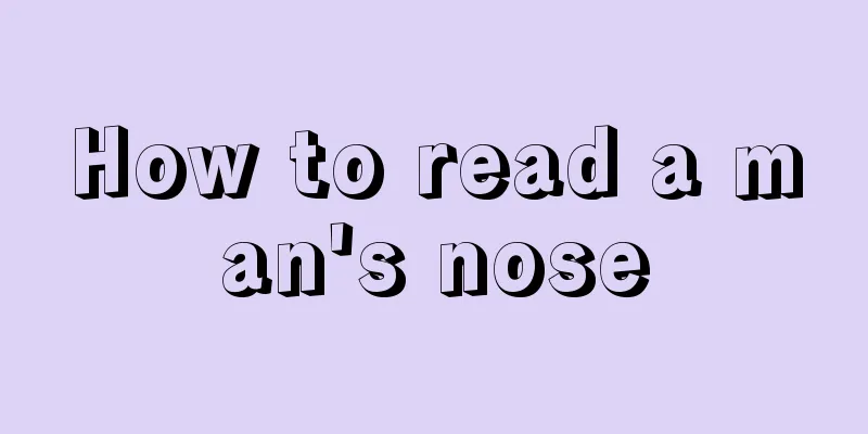 How to read a man's nose
