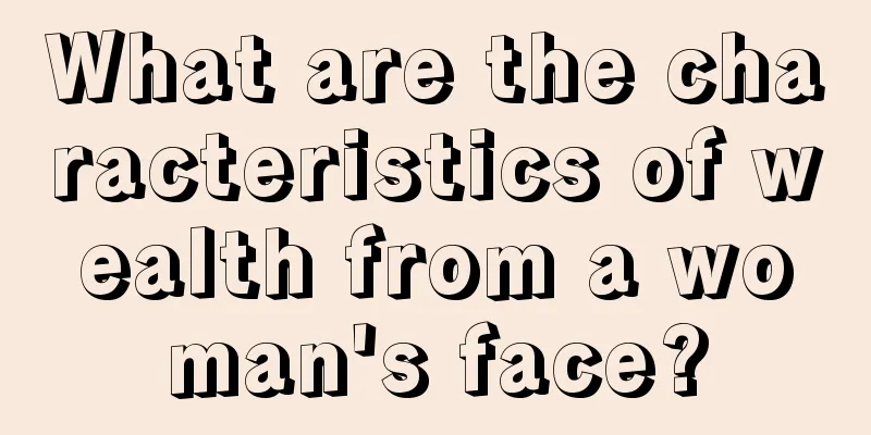 What are the characteristics of wealth from a woman's face?