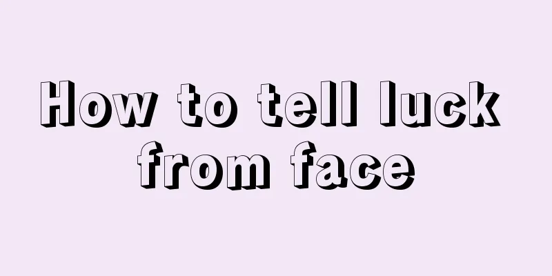 How to tell luck from face