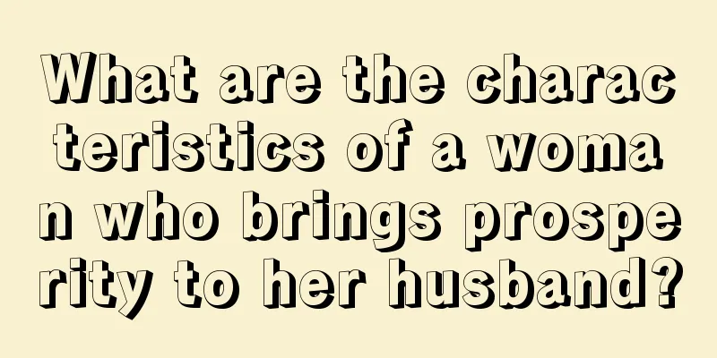 What are the characteristics of a woman who brings prosperity to her husband?