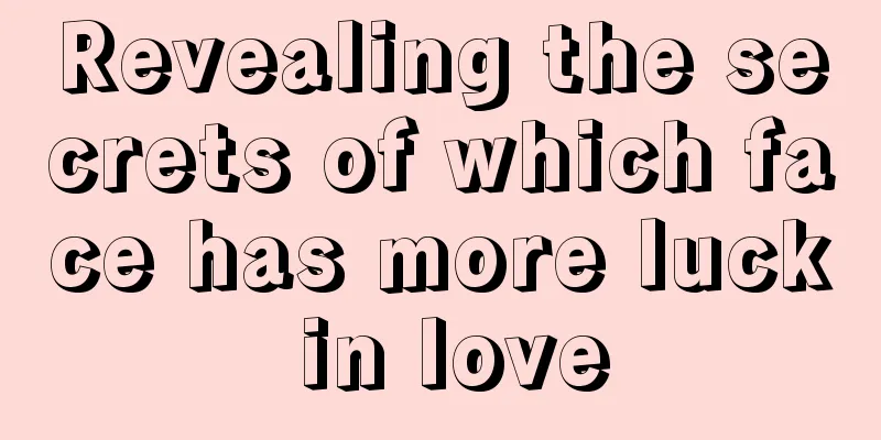 Revealing the secrets of which face has more luck in love