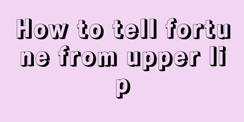 How to tell fortune from upper lip