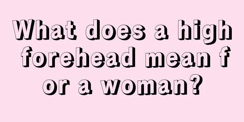 What does a high forehead mean for a woman?