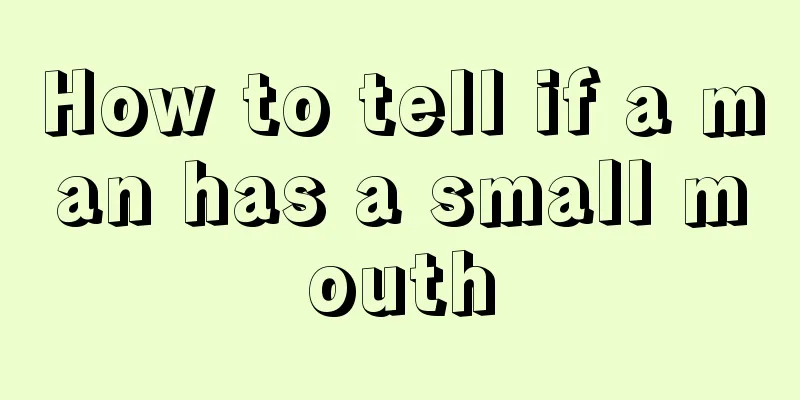 How to tell if a man has a small mouth