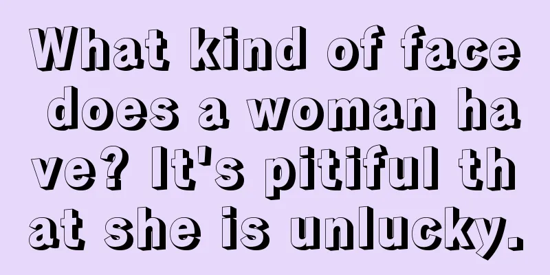 What kind of face does a woman have? It's pitiful that she is unlucky.