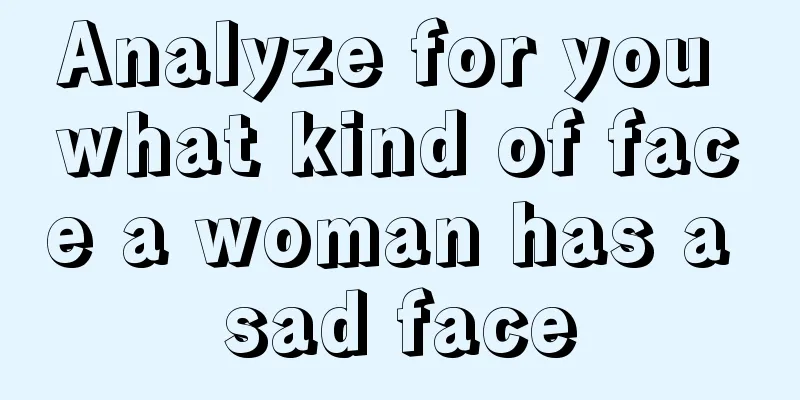 Analyze for you what kind of face a woman has a sad face