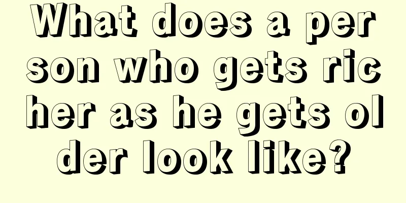 What does a person who gets richer as he gets older look like?
