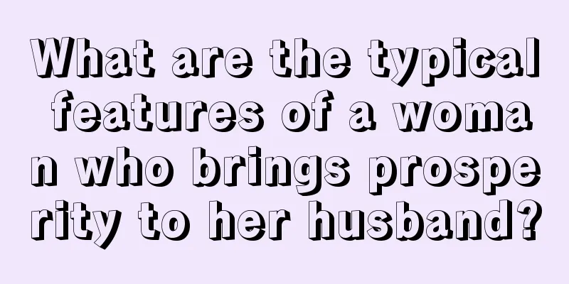 What are the typical features of a woman who brings prosperity to her husband?