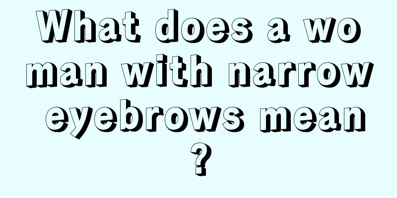 What does a woman with narrow eyebrows mean?