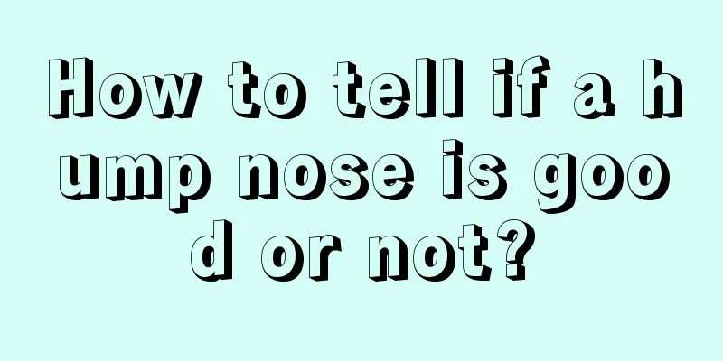 How to tell if a hump nose is good or not?