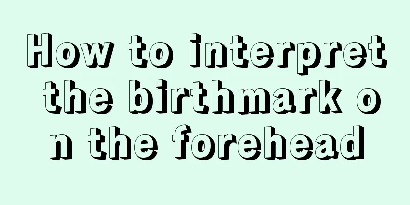 How to interpret the birthmark on the forehead