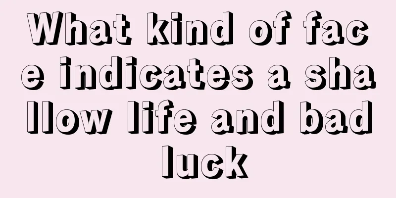 What kind of face indicates a shallow life and bad luck