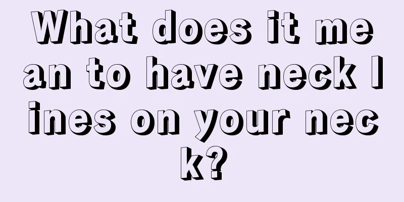 What does it mean to have neck lines on your neck?