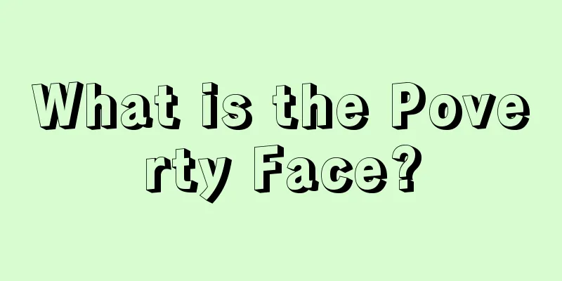 What is the Poverty Face?
