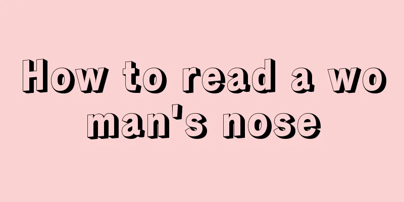 How to read a woman's nose
