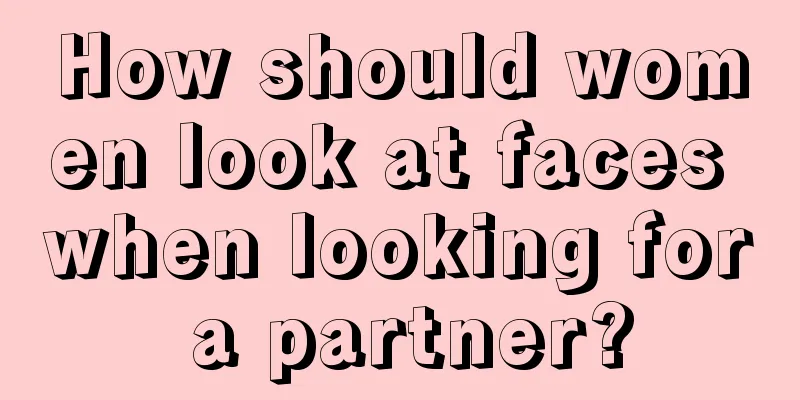 How should women look at faces when looking for a partner?