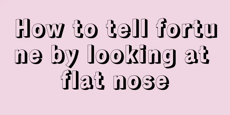How to tell fortune by looking at flat nose