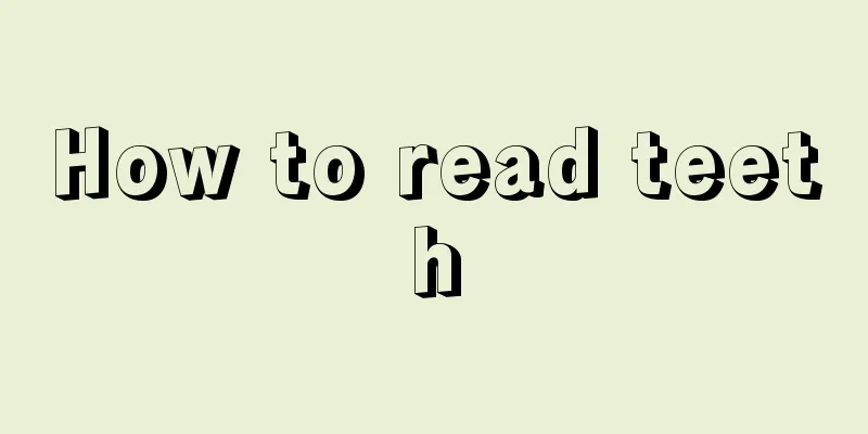 How to read teeth