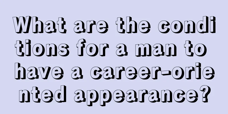 What are the conditions for a man to have a career-oriented appearance?