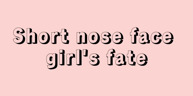 Short nose face girl's fate