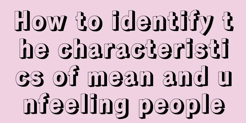 How to identify the characteristics of mean and unfeeling people