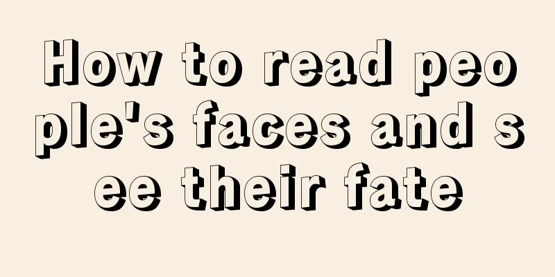 How to read people's faces and see their fate