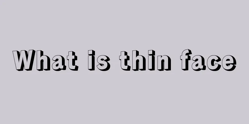 What is thin face