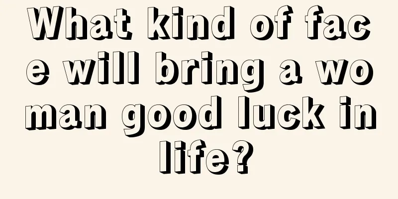 What kind of face will bring a woman good luck in life?