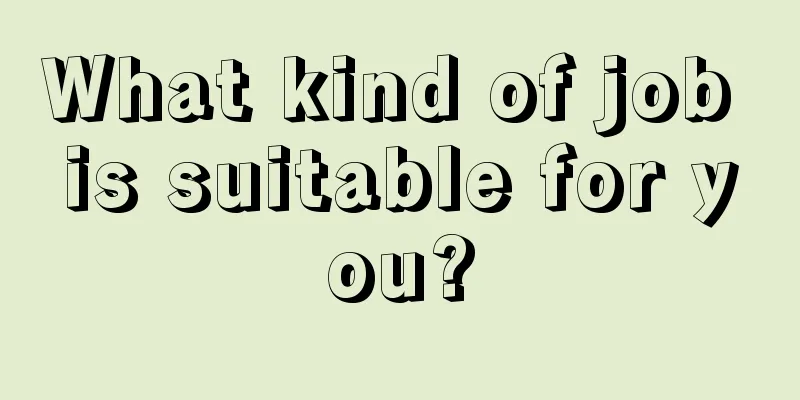 What kind of job is suitable for you?