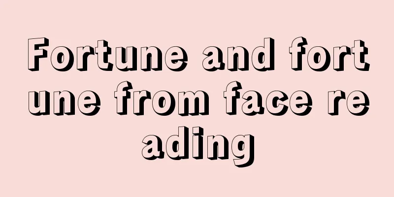 Fortune and fortune from face reading