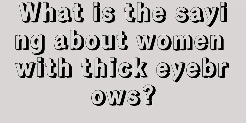 What is the saying about women with thick eyebrows?
