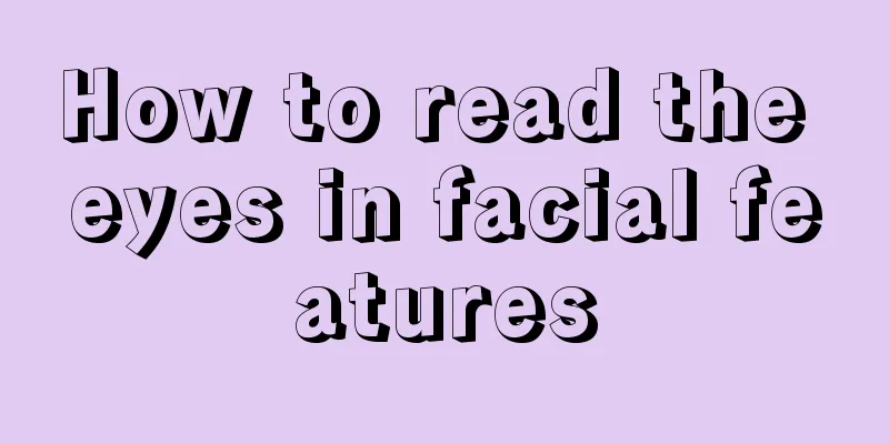 How to read the eyes in facial features