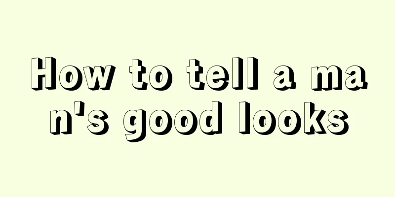 How to tell a man's good looks