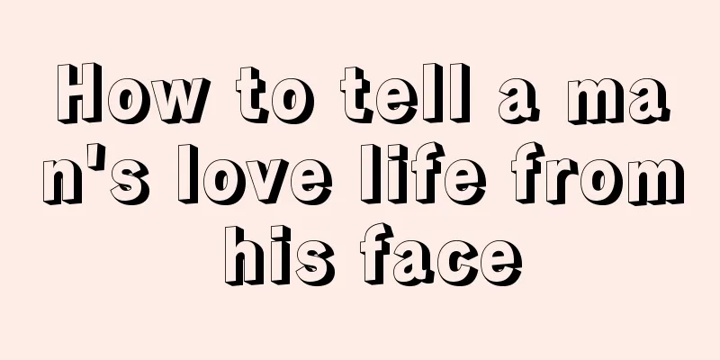 How to tell a man's love life from his face
