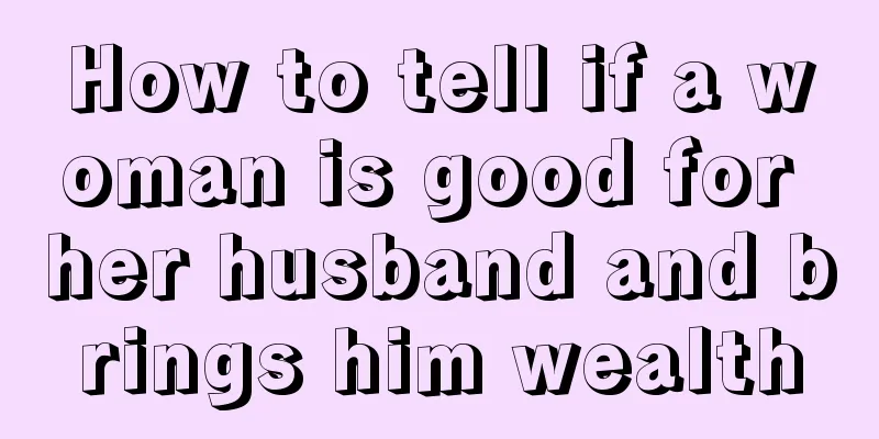 How to tell if a woman is good for her husband and brings him wealth