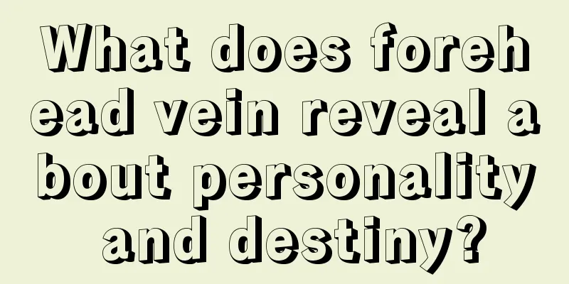 What does forehead vein reveal about personality and destiny?