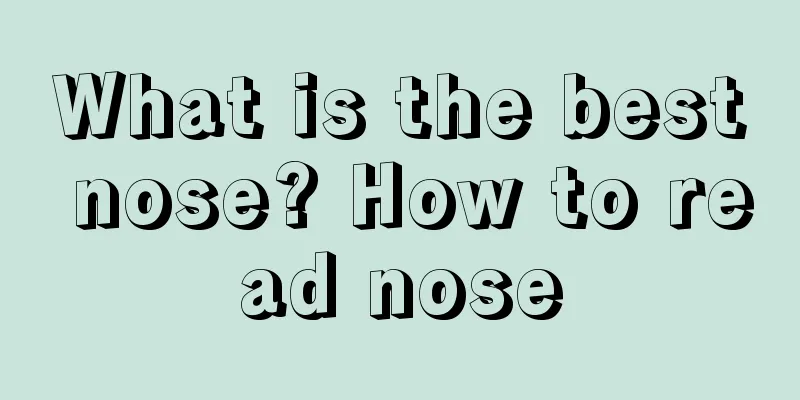 What is the best nose? How to read nose
