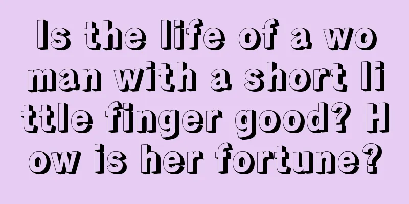 Is the life of a woman with a short little finger good? How is her fortune?